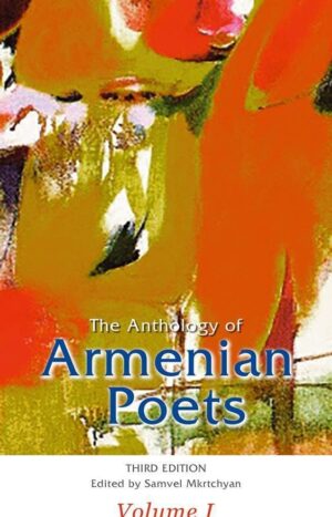 The Anthology of Armenian Poets, Volume I